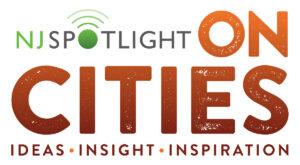 NJ Spotlight on Cities Looks Toward an Urban Agenda for New Jersey